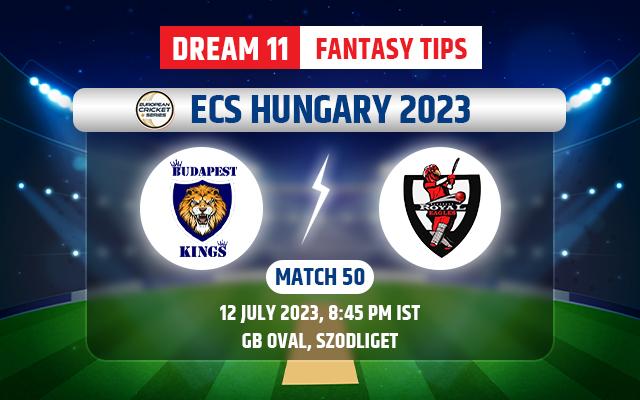 Budapest Kings vs Royal Eagles Dream11 Team Today