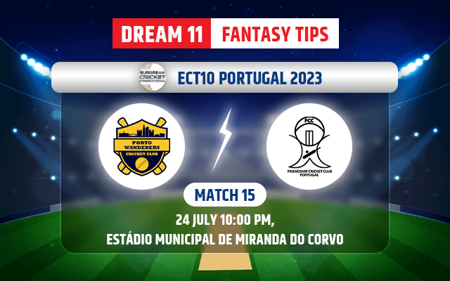 Porto Wanderers vs Friendship CC Dream11 Team Today