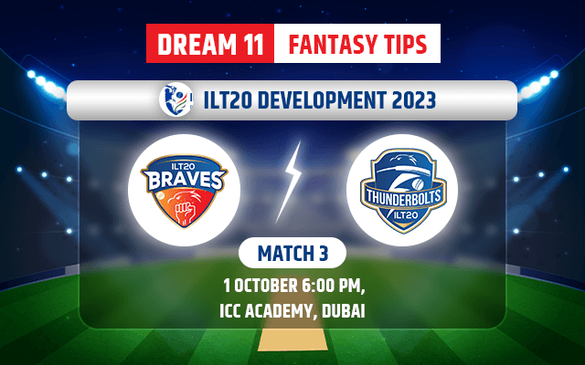 ILT20 Braves vs ILT20 Thunderbolts Dream11 Team Today