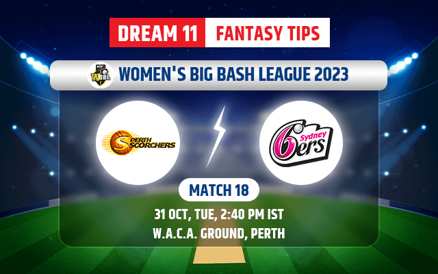 Perth Scorchers Women vs Sydney Sixers Women Dream11 Team Today