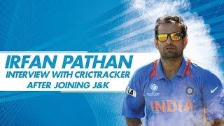 Interview with Irfan Pathan after joining Jammu & Kashmir Ranji Team