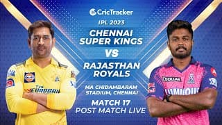 🔴 IPL Post-match LIVE: Chennai Super Kings vs Rajasthan Royals, Match-17