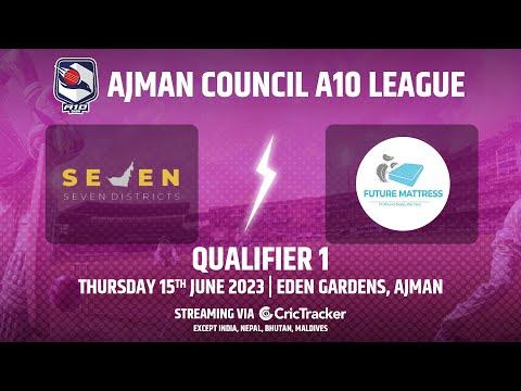 🔴 LIVE: Qualifier 1 | Seven Districts vs Future Mattress | Ajman Council T10 League