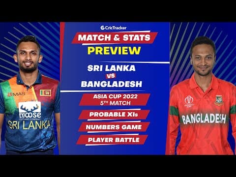 Sri Lanka vs Bangladesh - Asia Cup 2022 Match 5 Stats, Predicted Playing XI and Previews