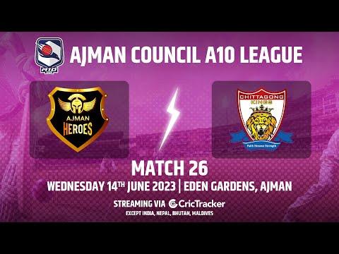 🔴 LIVE: Match 26 | Ajman Heroes vs Chittagong Kings | Ajman Council T10 League