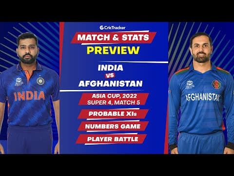 India vs Afghanistan - Asia Cup 2022 Super 4 Stats, Predicted Playing XI and Previews